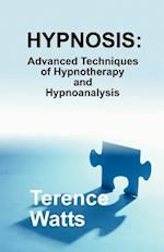 Hypnosis: Advanced Techniques of Hypnotherapy and Hypnoanalysis 