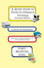 A Quick Guide to Book-On-Demand Printing Revised Edition