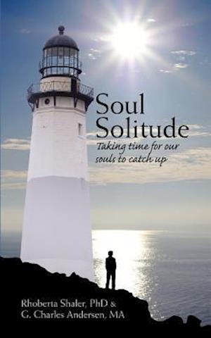 Soul Solitude: Taking Time for Our Souls to Catch Up