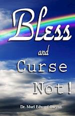 Bless and Curse Not!