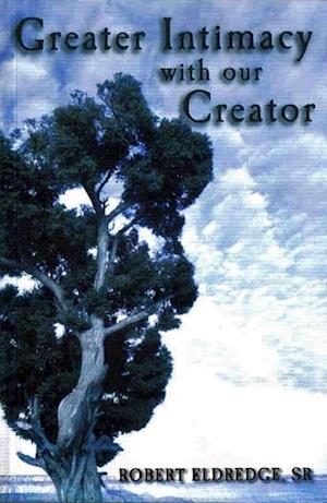 Greater Intimacy With Our Creator
