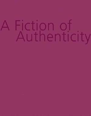 A Fiction of Authenticity