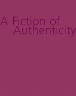 A Fiction of Authenticity