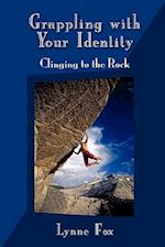 Grappling with Your Identity - Clinging to the Rock