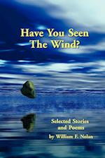 Have You Seen The Wind? Selected Stories and Poems 