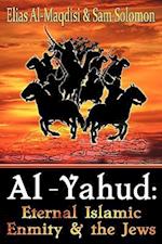 Al-Yahud: Eternal Islamic Enmity and the Jews 