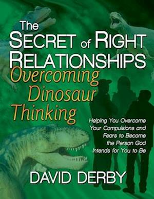 The Secret of Right Relationships: Overcoming Dinosaur Thinking