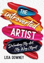 The Introverted Artist: Defending My Art, My Way, Myself 