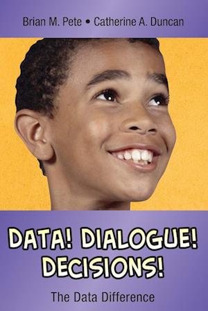 Data! Dialogue! Decisions!