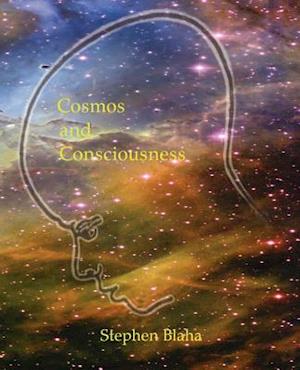 Cosmos and Consciousness: Quantum Computers, SuperStrings, Programming, Egypt, Quarks, Mind Body Problem, and Turing Machines Second Edition