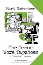 The Tenor Wore Tapshoes: A Liturgical Mystery 