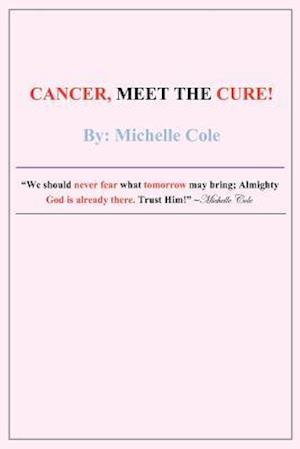 Cancer, Meet the Cure!