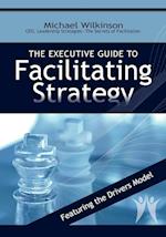 The Executive Guide to Facilitating Strategy