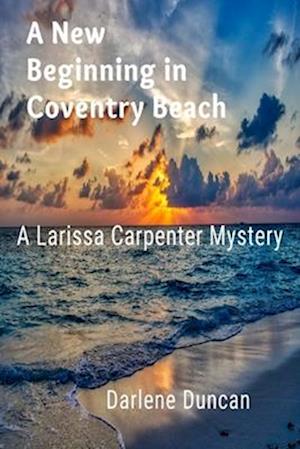 A New Beginning in Coventry Beach: A Larissa Carpenter Mystery