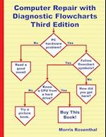 Computer Repair with Diagnostic Flowcharts Third Edition: Troubleshooting PC Hardware Problems from Boot Failure to Poor Performance 