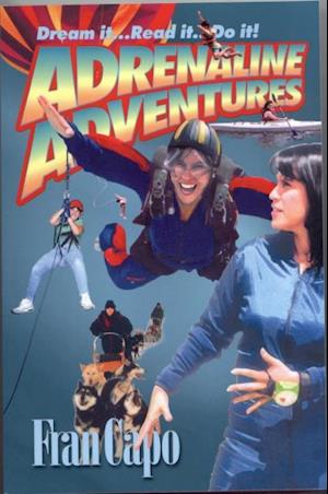 Adrenaline Adventures: Dream it. Read it. Do it!