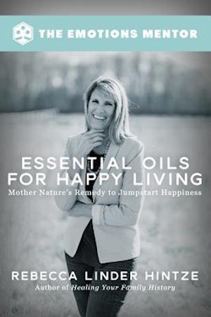 Essential Oils for Happy Living