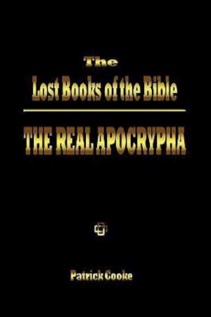 The Lost Books of the Bible: The Real Apocrypha