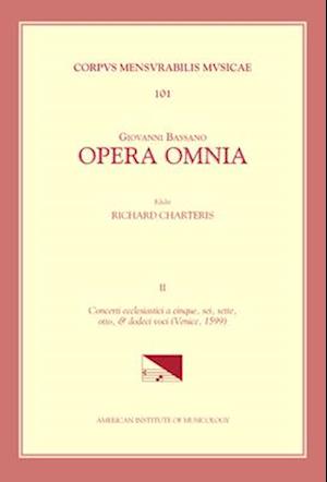 CMM 101 Giovanni Bassano (C. 1558-1617), Opera Omnia, Edited by Richard Charteris in 4 Volumes. Vol. II Concerti Ecclesiastici a Cinque, Sei, Sette, O