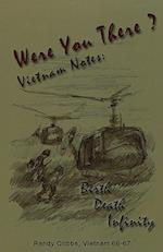 Were You There? Vietnam Notes