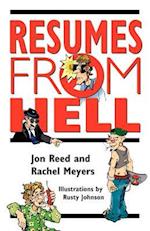 Resumes from Hell: How (Not) To Write A Resume and Succeed In Your Job Search by Learning from Career Killing Blunders 