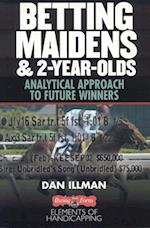 Betting Maidens and 2-Year-Olds