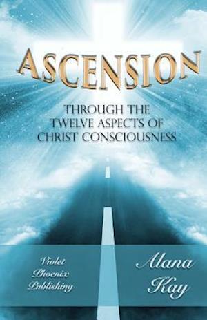 Ascension Through the 12 Aspects of Christ Consciousness
