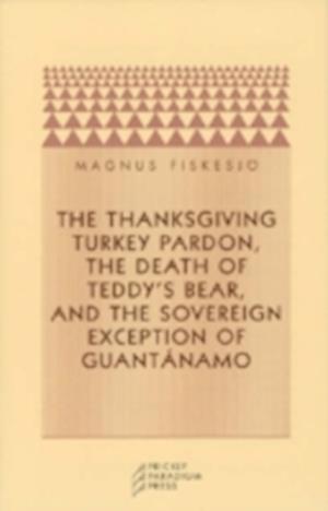 The Thanksgiving Turkey Pardon, the Death of Teddy's Bear, and the Sovereign Exception of Guantanamo