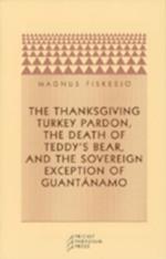 The Thanksgiving Turkey Pardon, the Death of Teddy's Bear, and the Sovereign Exception of Guantanamo