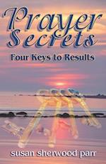 Prayer Secrets: 4 Keys to Results 