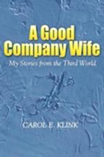 A Good Company Wife: My Stories from the Third World 