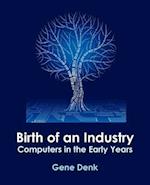 Birth of an Industry, Computers in the Early Years