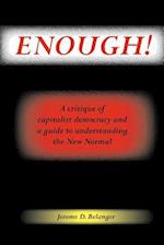 Enough! a Critique of Capitalist Democracy and a Guide to Understanding the New Normal