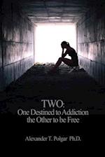 Two: One Destined to Addiction the Other to be Free 