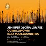 Jennifer Gloria Lowpez Odibaajimowin Imaa Waaswaanibiing