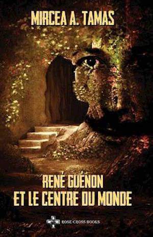 René Guénon Et Le Centre Du Monde