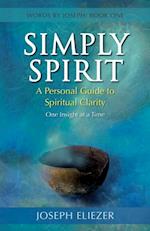 Simply Spirit: A Personal Guide to Spiritual Clarity, One Insight at a Time