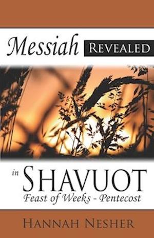 Messiah Revealed in Shavuot