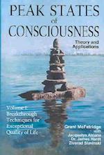 Peak States of Consciousness: Theory and Applications, Volume 1: Breakthrough Techniques for Exceptional Quality of Life 