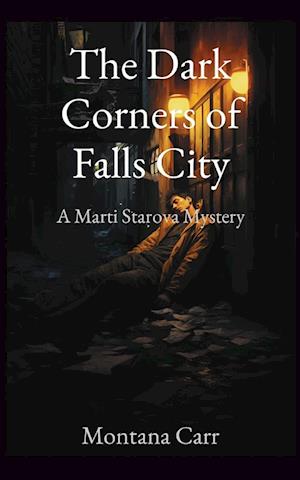 The Dark Corners of Falls City: A Marti Starova Mystery