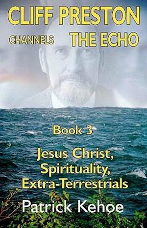 Cliff Preston Channels the Echo Book 3