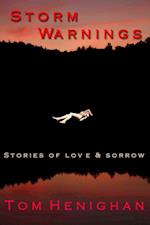 Storm Warnings: Stories of Love and Sorrow
