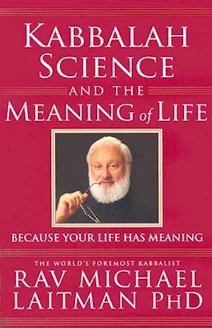 Kabbalah, Science & the Meaning of Life