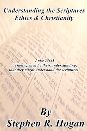 Understanding the Scriptures Ethics & Christianity