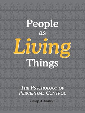 People as Living Things; The Psychology of Perceptual Control