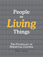 People as Living Things; The Psychology of Perceptual Control