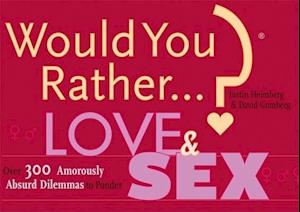 Would You Rather...?: Love and Sex