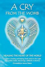 A Cry from the Womb -Healing the Heart of the World
