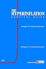 The Hyperinflation Survival Guide: Strategies for American Businesses 