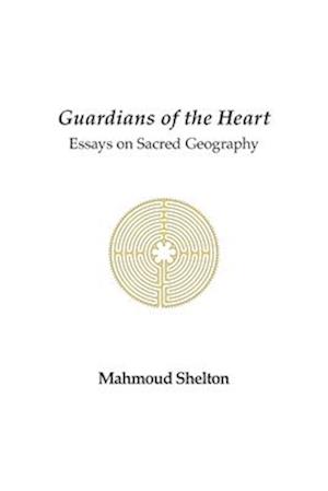 Guardians of the Heart: Essays on Sacred Geography